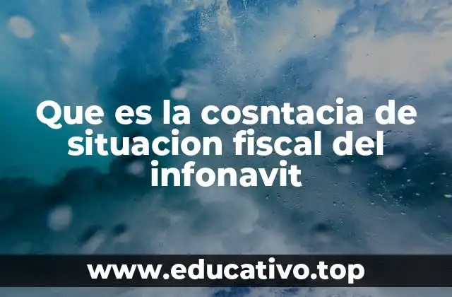 Que es la cosntacia de situacion fiscal del infonavit
