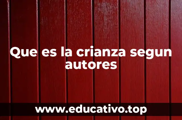Que es la crianza segun autores