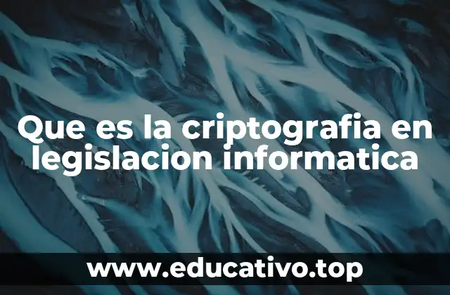Que es la criptografia en legislacion informatica