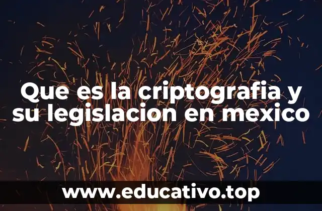 Que es la criptografia y su legislacion en mexico
