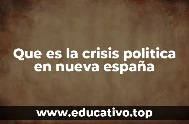Que es la crisis politica en nueva españa
