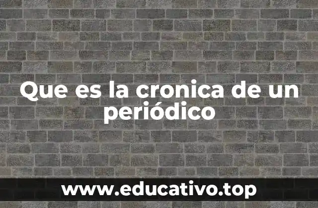 Que es la cronica de un periódico