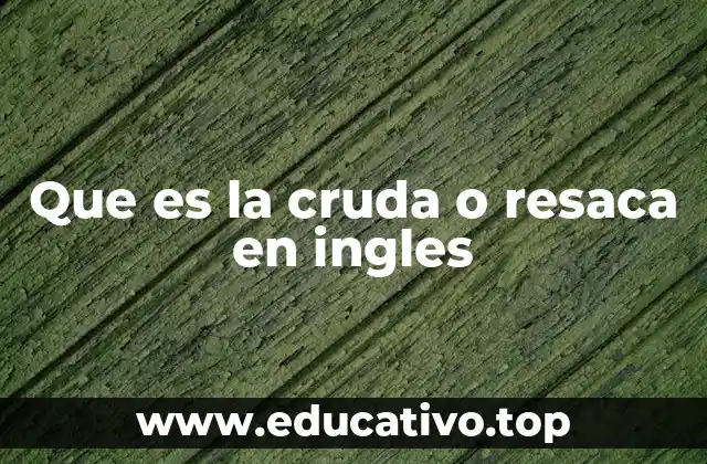 Que es la cruda o resaca en ingles