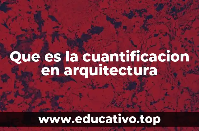 Que es la cuantificacion en arquitectura