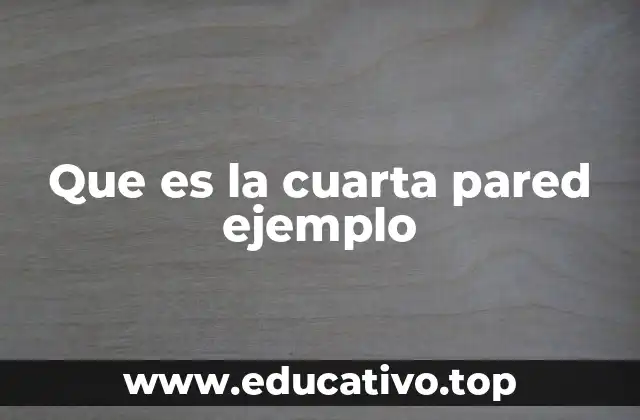 Que es la cuarta pared ejemplo