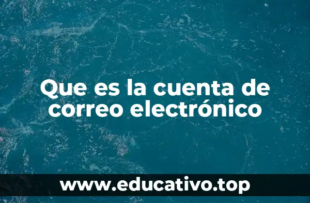 Que es la cuenta de correo electrónico