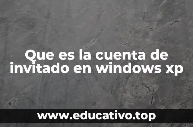 Que es la cuenta de invitado en windows xp