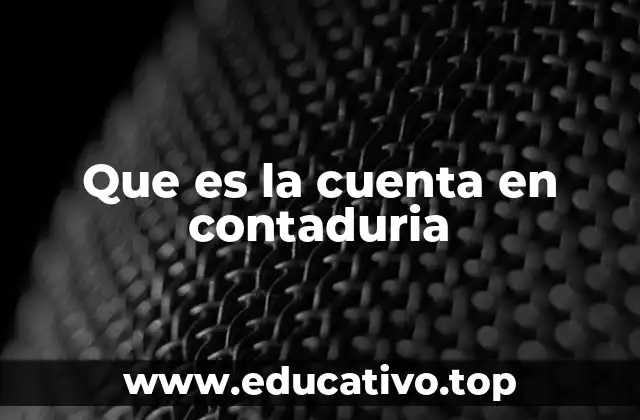 El papel de las cuentas en la estructura contable