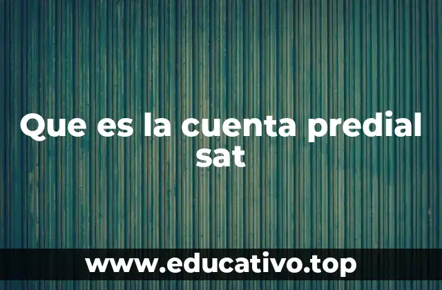 Que es la cuenta predial sat
