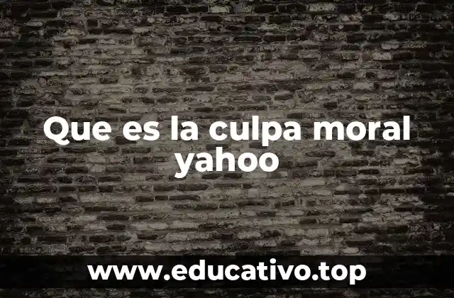 Que es la culpa moral yahoo