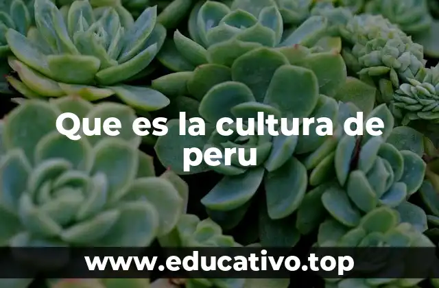Que es la cultura de peru