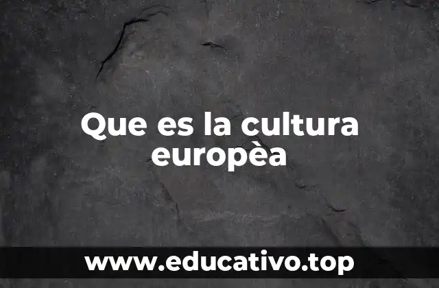 Que es la cultura europèa