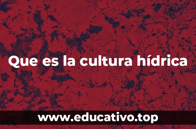 Que es la cultura hídrica