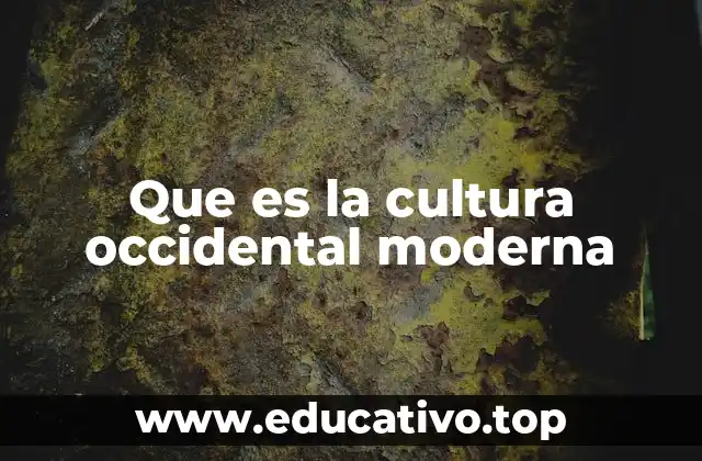 Que es la cultura occidental moderna