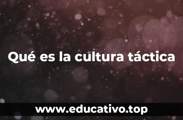 Qué es la cultura táctica