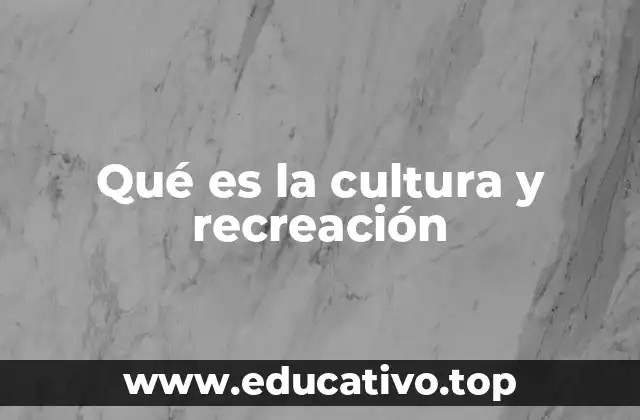 La importancia de las expresiones culturales y recreativas en la sociedad