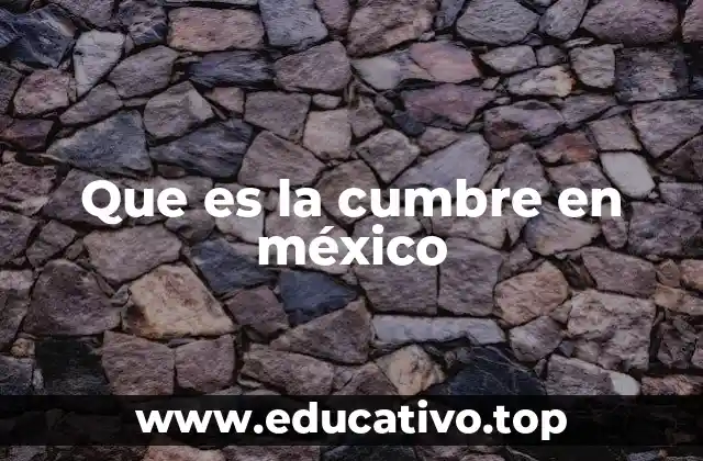 Que es la cumbre en méxico