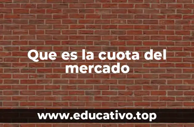Que es la cuota del mercado