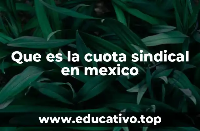Que es la cuota sindical en mexico