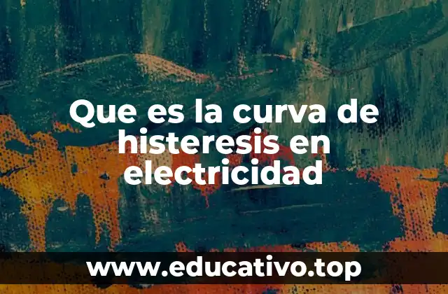 Que es la curva de histeresis en electricidad