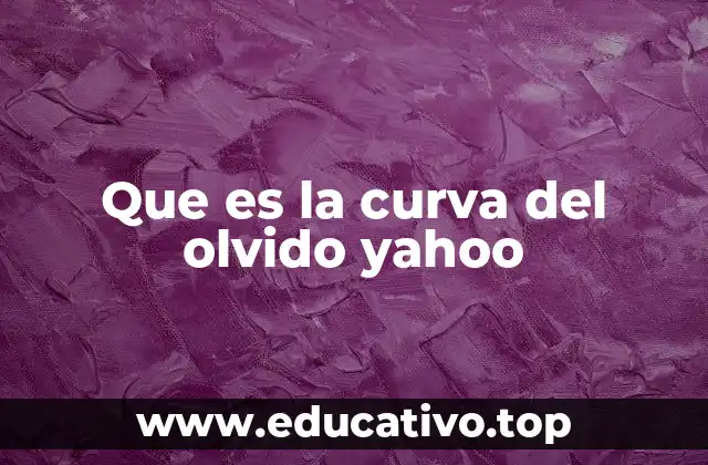 Que es la curva del olvido yahoo