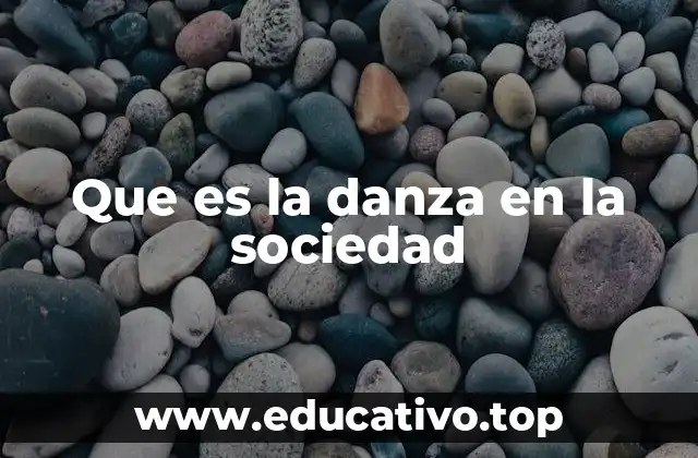 Que es la danza en la sociedad