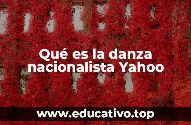 Qué es la danza nacionalista Yahoo