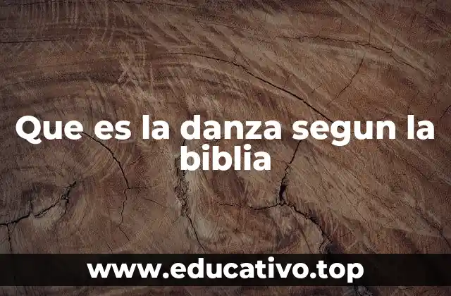 Que es la danza segun la biblia