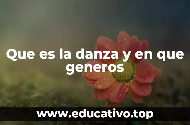 Que es la danza y en que generos