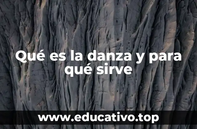 Qué es la danza y para qué sirve