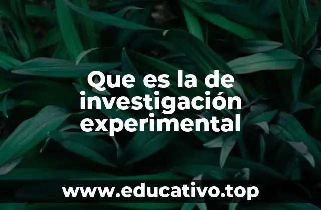 Que es la de investigación experimental