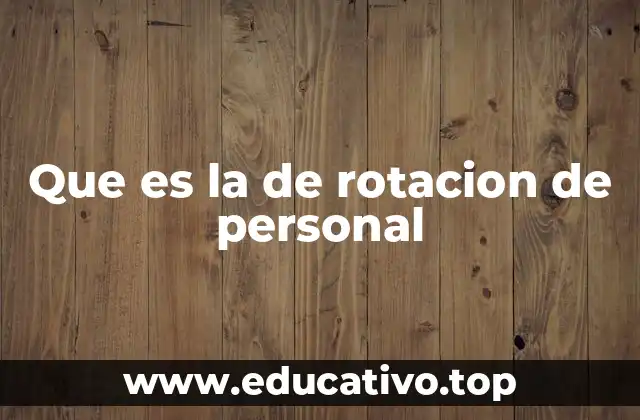 Que es la de rotacion de personal