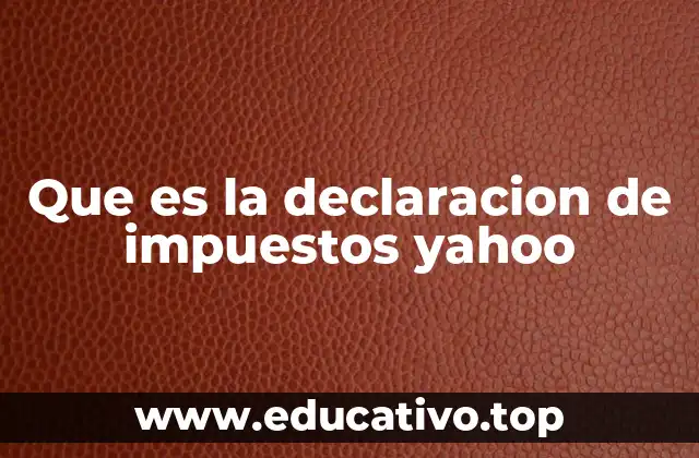 Que es la declaracion de impuestos yahoo