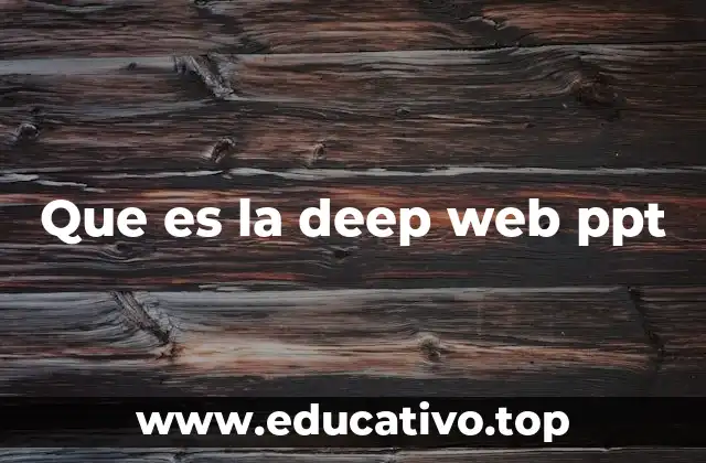 Que es la deep web ppt
