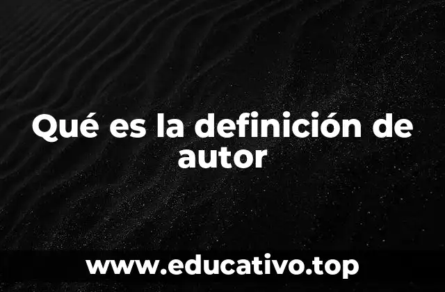 Qué es la definición de autor