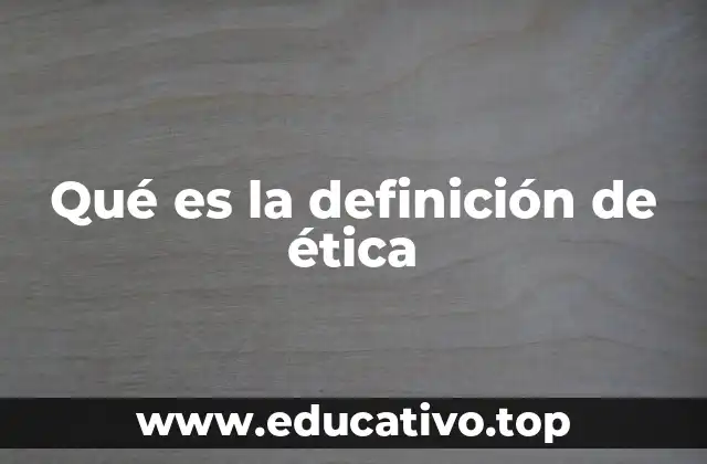 Qué es la definición de ética