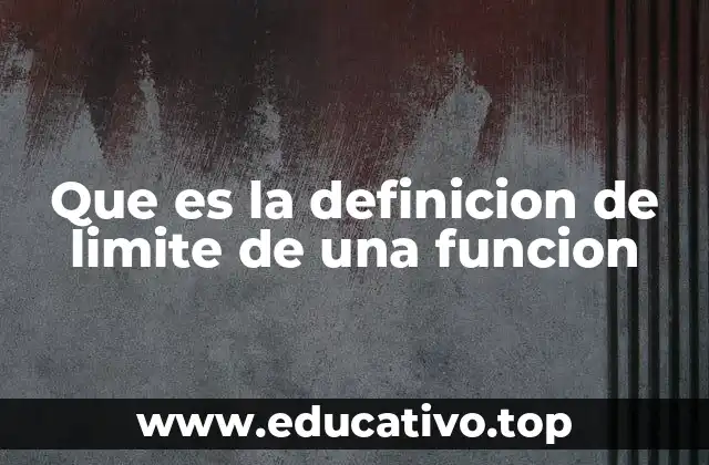 Que es la definicion de limite de una funcion
