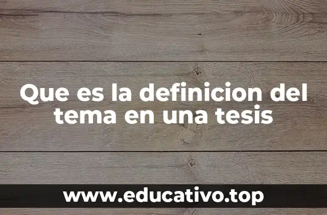 Que es la definicion del tema en una tesis