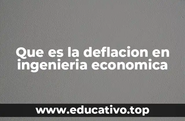 Que es la deflacion en ingenieria economica