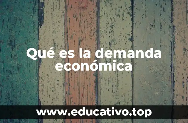 Qué es la demanda económica