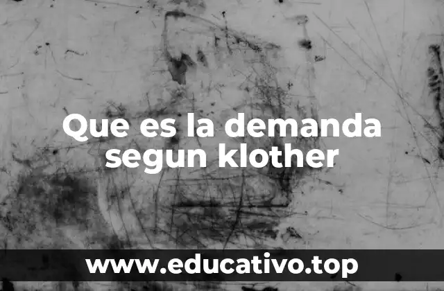 Que es la demanda segun klother