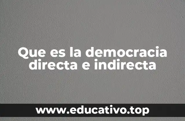 Que es la democracia directa e indirecta