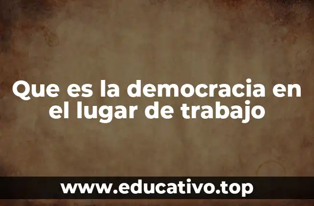Que es la democracia en el lugar de trabajo