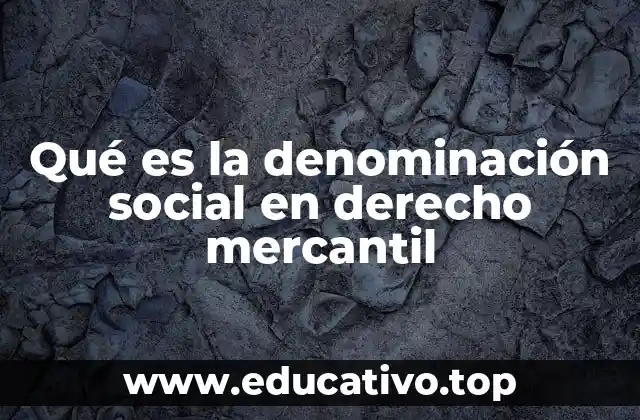 Qué es la denominación social en derecho mercantil