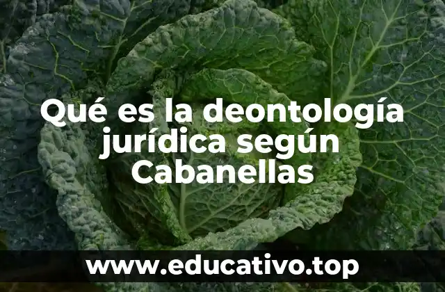 Qué es la deontología jurídica según Cabanellas