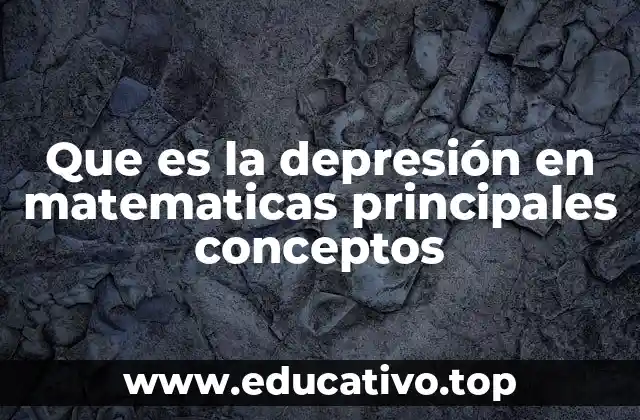 Que es la depresión en matematicas principales conceptos