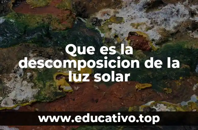 Que es la descomposicion de la luz solar