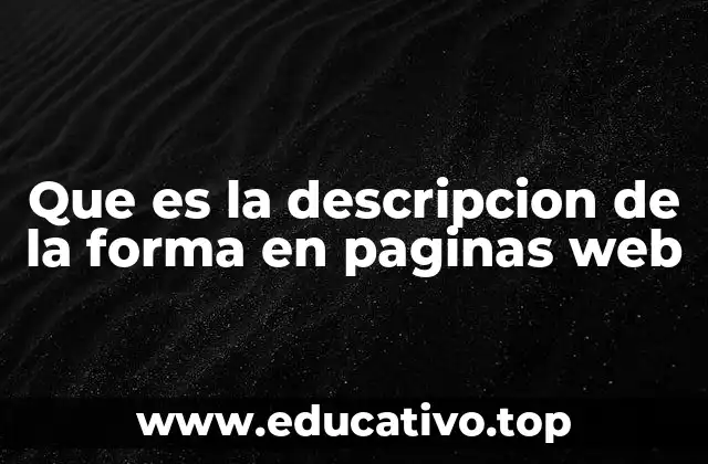 Que es la descripcion de la forma en paginas web
