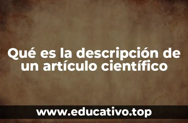 Qué es la descripción de un artículo científico