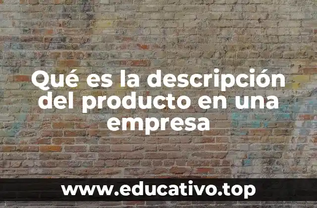 Qué es la descripción del producto en una empresa